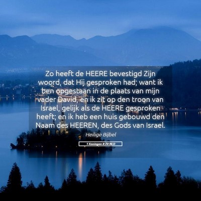 Picture 05 - 1 Koningen 8:20 NLD - Zo heeft de HEERE bevestigd Zijn woord, dat Hij - Bible Verse Picture