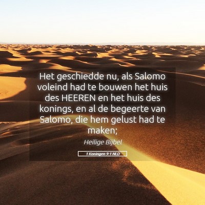 Picture 05 - 1 Koningen 9:1 NLD - Het geschiedde nu, als Salomo voleind had te - Bible Verse Picture