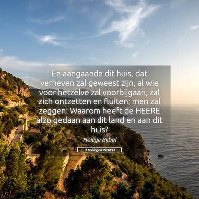 Picture 05 - 1 Koningen 9:8 NLD - En aangaande dit huis, dat verheven zal geweest - Bible Verse Picture