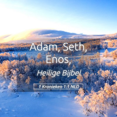 Picture 05 - 1 Kronieken 1:1 NLD - Adam, Seth, - Bible Verse Picture