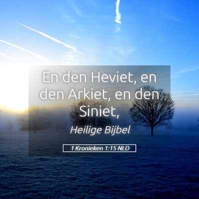 Picture 05 - 1 Kronieken 1:15 NLD - En den Heviet, en den Arkiet, en den - Bible Verse Picture