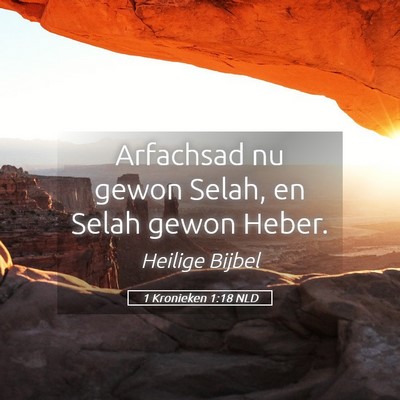 Picture 05 - 1 Kronieken 1:18 NLD - Arfachsad nu gewon Selah, en Selah gewon - Bible Verse Picture