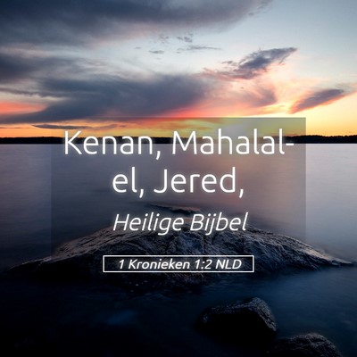 Picture 05 - 1 Kronieken 1:2 NLD - Kenan, Mahalal-el, - Bible Verse Picture