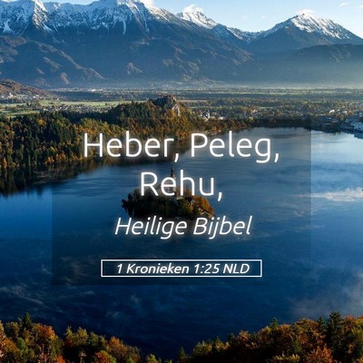 Picture 05 - 1 Kronieken 1:25 NLD - Heber, Peleg, - Bible Verse Picture