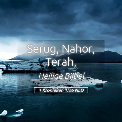 Picture 05 - 1 Kronieken 1:26 NLD - Serug, Nahor, - Bible Verse Picture