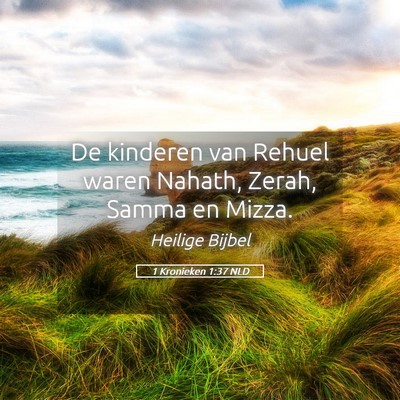 Picture 05 - 1 Kronieken 1:37 NLD - De kinderen van Rehuel waren Nahath, Zerah, Samma - Bible Verse Picture