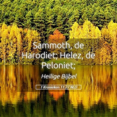 Picture 05 - 1 Kronieken 11:27 NLD - Sammoth, de Harodiet; Helez, de - Bible Verse Picture