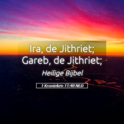 Picture 05 - 1 Kronieken 11:40 NLD - Ira, de Jithriet; Gareb, de - Bible Verse Picture