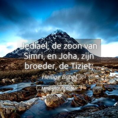 Picture 05 - 1 Kronieken 11:45 NLD - Jediael, de zoon van Simri, en Joha, zijn - Bible Verse Picture