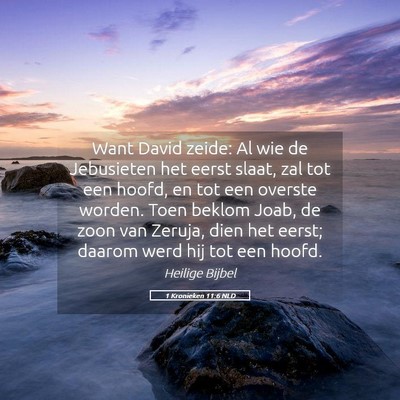 Picture 05 - 1 Kronieken 11:6 NLD - Want David zeide: Al wie de Jebusieten het eerst - Bible Verse Picture