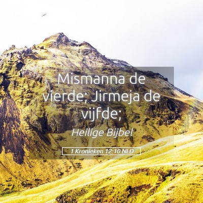 Picture 05 - 1 Kronieken 12:10 NLD - Mismanna de vierde; Jirmeja de - Bible Verse Picture