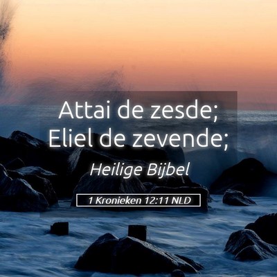 Picture 05 - 1 Kronieken 12:11 NLD - Attai de zesde; Eliel de - Bible Verse Picture