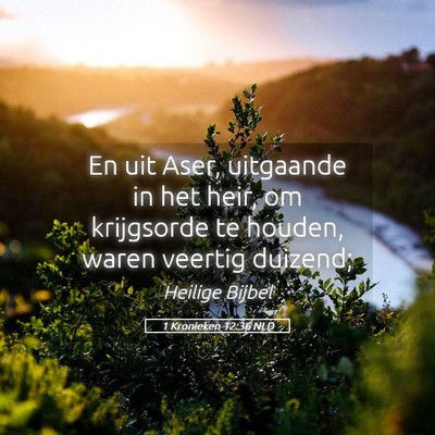 Picture 05 - 1 Kronieken 12:36 NLD - En uit Aser, uitgaande in het heir, om krijgsorde - Bible Verse Picture