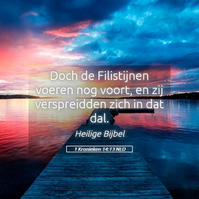 Picture 05 - 1 Kronieken 14:13 NLD - Doch de Filistijnen voeren nog voort, en zij - Bible Verse Picture
