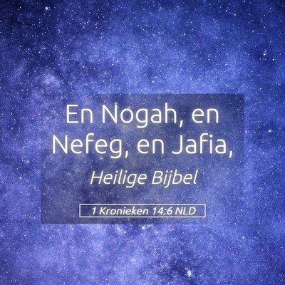 Picture 05 - 1 Kronieken 14:6 NLD - En Nogah, en Nefeg, en - Bible Verse Picture