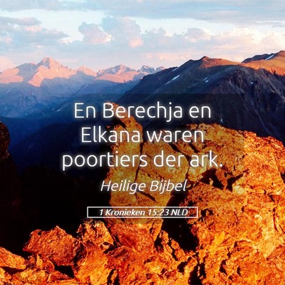 Picture 05 - 1 Kronieken 15:23 NLD - En Berechja en Elkana waren poortiers der - Bible Verse Picture