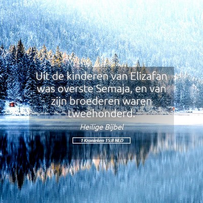Picture 05 - 1 Kronieken 15:8 NLD - Uit de kinderen van Elizafan was overste Semaja, - Bible Verse Picture