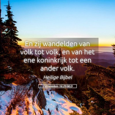 Picture 05 - 1 Kronieken 16:20 NLD - En zij wandelden van volk tot volk, en van het - Bible Verse Picture