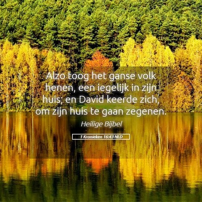Picture 05 - 1 Kronieken 16:43 NLD - Alzo toog het ganse volk henen, een iegelijk in - Bible Verse Picture