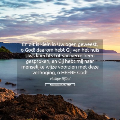 Picture 05 - 1 Kronieken 17:17 NLD - En dit is klein in Uw ogen geweest, o God! daarom - Bible Verse Picture