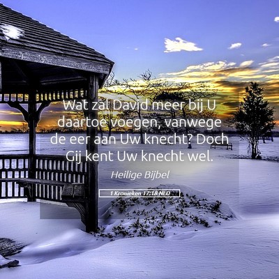 Picture 05 - 1 Kronieken 17:18 NLD - Wat zal David meer bij U daartoe voegen, vanwege - Bible Verse Picture
