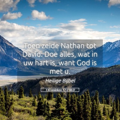 Picture 05 - 1 Kronieken 17:2 NLD - Toen zeide Nathan tot David: Doe alles, wat in uw - Bible Verse Picture
