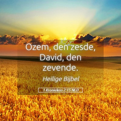 Picture 05 - 1 Kronieken 2:15 NLD - Ozem, den zesde, David, den - Bible Verse Picture