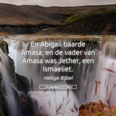 Picture 05 - 1 Kronieken 2:17 NLD - En Abigail baarde Amasa; en de vader van Amasa - Bible Verse Picture