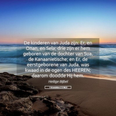 Picture 05 - 1 Kronieken 2:3 NLD - De kinderen van Juda zijn: Er, en Onan, en Sela; - Bible Verse Picture