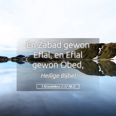 Picture 05 - 1 Kronieken 2:37 NLD - En Zabad gewon Eflal, en Eflal gewon - Bible Verse Picture