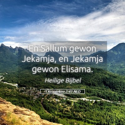 Picture 05 - 1 Kronieken 2:41 NLD - En Sallum gewon Jekamja, en Jekamja gewon - Bible Verse Picture