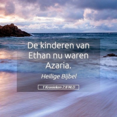 Picture 05 - 1 Kronieken 2:8 NLD - De kinderen van Ethan nu waren - Bible Verse Picture