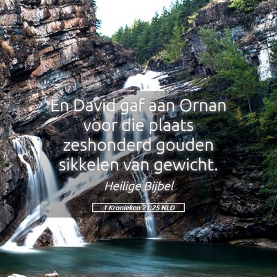Picture 05 - 1 Kronieken 21:25 NLD - En David gaf aan Ornan voor die plaats zeshonderd - Bible Verse Picture