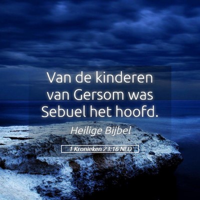 Picture 05 - 1 Kronieken 23:16 NLD - Van de kinderen van Gersom was Sebuel het - Bible Verse Picture