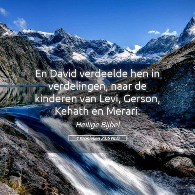 Picture 05 - 1 Kronieken 23:6 NLD - En David verdeelde hen in verdelingen, naar de - Bible Verse Picture