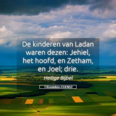 Picture 05 - 1 Kronieken 23:8 NLD - De kinderen van Ladan waren dezen: Jehiel, het - Bible Verse Picture