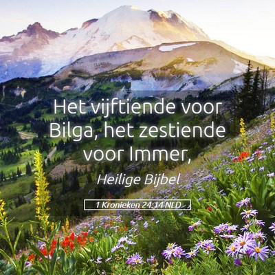 Picture 05 - 1 Kronieken 24:14 NLD - Het vijftiende voor Bilga, het zestiende voor - Bible Verse Picture