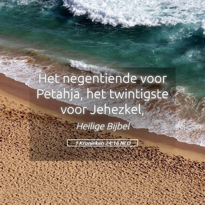 Picture 05 - 1 Kronieken 24:16 NLD - Het negentiende voor Petahja, het twintigste voor - Bible Verse Picture