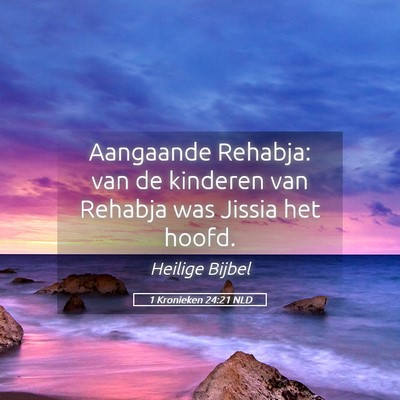 Picture 05 - 1 Kronieken 24:21 NLD - Aangaande Rehabja: van de kinderen van Rehabja - Bible Verse Picture