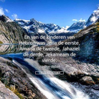 Picture 05 - 1 Kronieken 24:23 NLD - En van de kinderen van Hebron was Jeria de - Bible Verse Picture