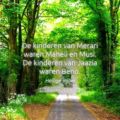 Picture 05 - 1 Kronieken 24:26 NLD - De kinderen van Merari waren Maheli en Musi. De - Bible Verse Picture