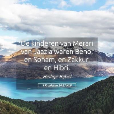 Picture 05 - 1 Kronieken 24:27 NLD - De kinderen van Merari van Jaazia waren Beno, en - Bible Verse Picture