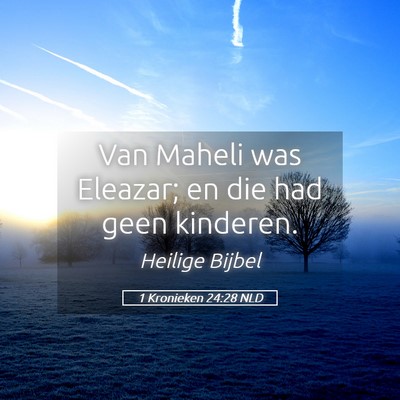 Picture 05 - 1 Kronieken 24:28 NLD - Van Maheli was Eleazar; en die had geen - Bible Verse Picture