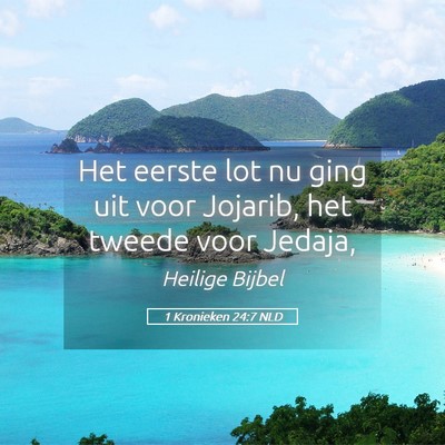 Picture 05 - 1 Kronieken 24:7 NLD - Het eerste lot nu ging uit voor Jojarib, het - Bible Verse Picture