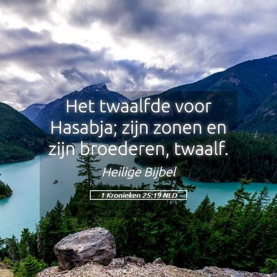 Picture 05 - 1 Kronieken 25:19 NLD - Het twaalfde voor Hasabja; zijn zonen en zijn - Bible Verse Picture