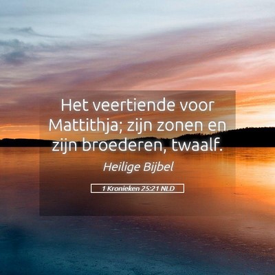 Picture 05 - 1 Kronieken 25:21 NLD - Het veertiende voor Mattithja; zijn zonen en zijn - Bible Verse Picture