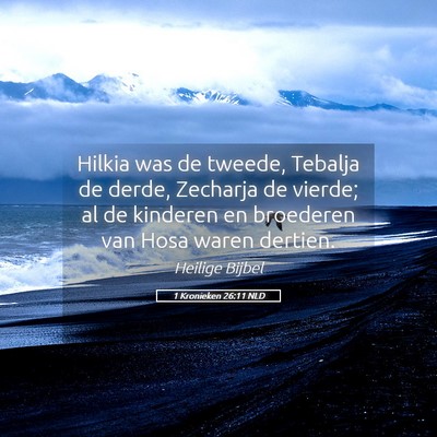 Picture 05 - 1 Kronieken 26:11 NLD - Hilkia was de tweede, Tebalja de derde, Zecharja - Bible Verse Picture