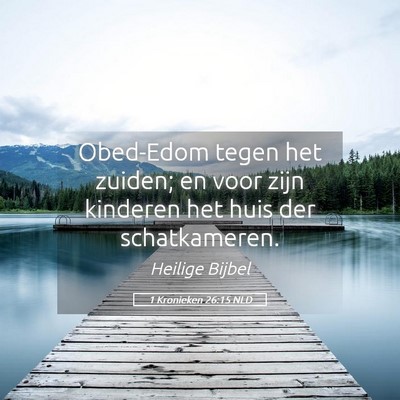 Picture 05 - 1 Kronieken 26:15 NLD - Obed-Edom tegen het zuiden; en voor zijn kinderen - Bible Verse Picture