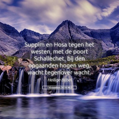 Picture 05 - 1 Kronieken 26:16 NLD - Suppim en Hosa tegen het westen, met de poort - Bible Verse Picture