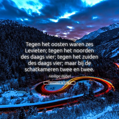 Picture 05 - 1 Kronieken 26:17 NLD - Tegen het oosten waren zes Levieten; tegen het - Bible Verse Picture